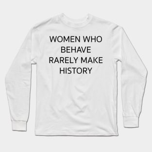 WOMEN WHO BEHAVE Long Sleeve T-Shirt